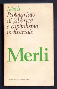 Merli, Stefano. 1972. Proletariato di fabbrica e capitalismo industriale. Il caso italiano: 1880-1900. Firenze: La nuova Italia.